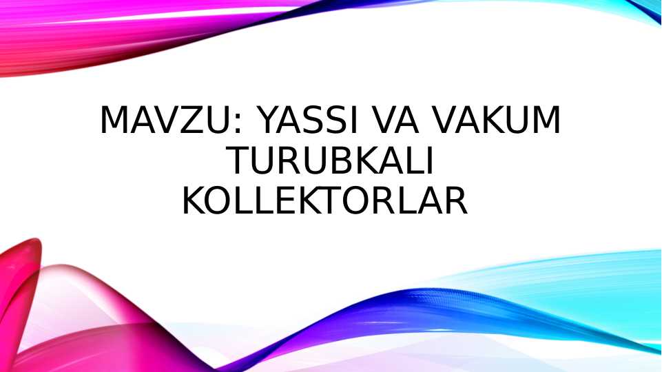 yassi va vakum turubkali kollektorlar