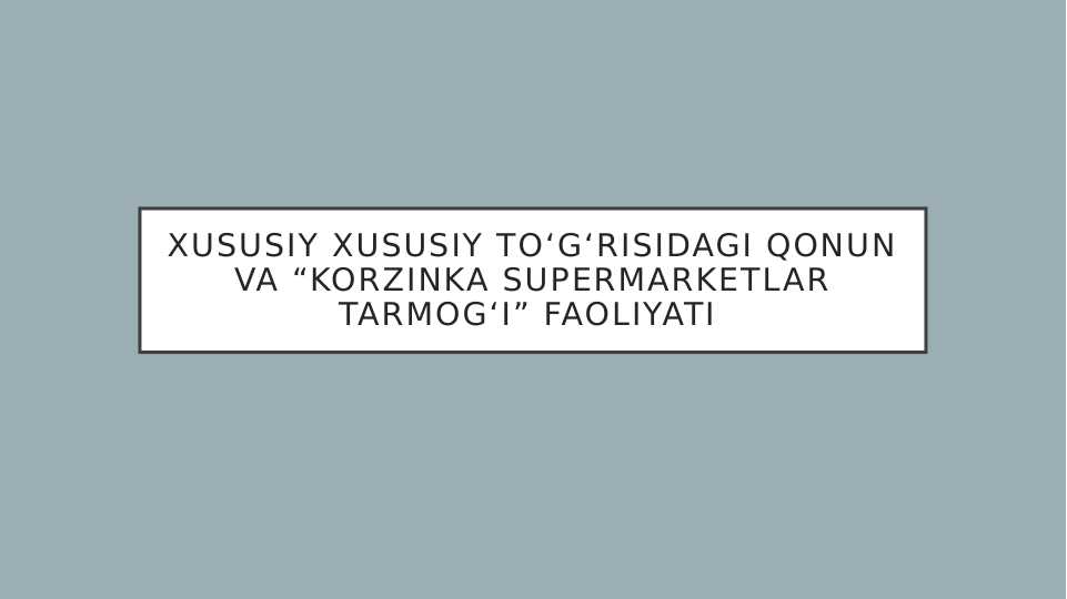 Xususiy korxona toʻgʻrisidagi qonun va “Korzinka Supermarketlar tarmogʻi” faoliyati