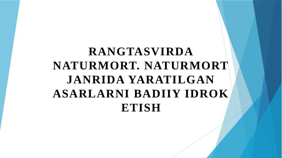 Rangtasvirda naturmort. Naturmort janrida yaratilgan asarlarni badiiy idrok etish