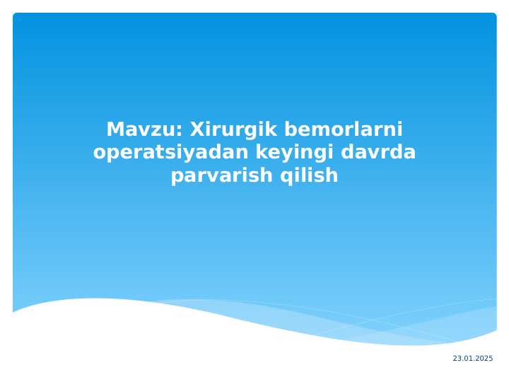Xirurgik bemorlarni operatsiyadan keyingi davrda parvarish kilish