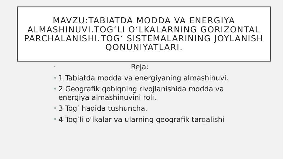Tabiatda Modda va energiya almashinuvi.Togʻli oʻlkalaRning gorizontal parchalanishi.Togʻ Sistemalarining JoylAnish qonuniyatlari