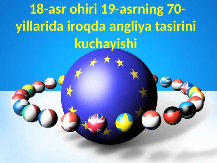 18-asr ohiri 19-asrning 70-yillarida iroqda angliya tasirini kuchayishi
