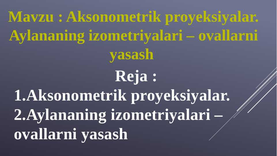 Aksonometrik proyeksiyalar. Aylananing izometriyalari – ovallarni yasash