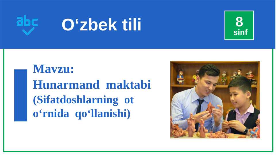 Hunarmand maktabi. sifatdoshlarning ot o'rnida qo'llanishi