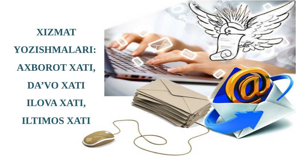 XIZMAT YOZISHMALARI: AXBOROT XATI, DA'VO XATI ILOVA XATI, ILTIMOS XATI