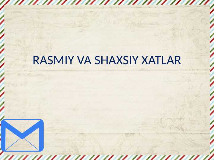 RASMIY VA SHAXSIY XATLAR