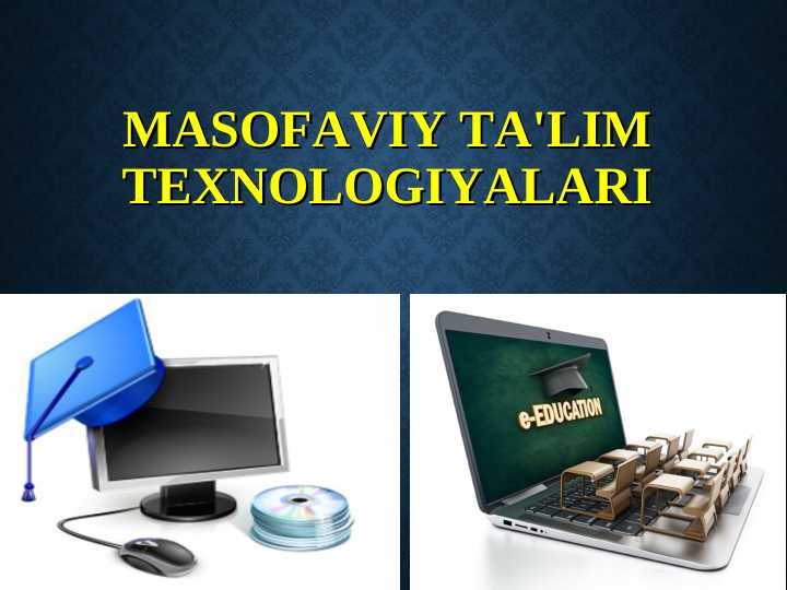 Masofaviy ta'lim texnologiyalari (TAQDIMOT)