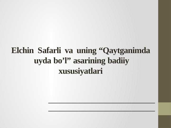 Elchin Safarli va uning “Qaytganimda uyda bo’l” asarining badiiy xususiyatlari