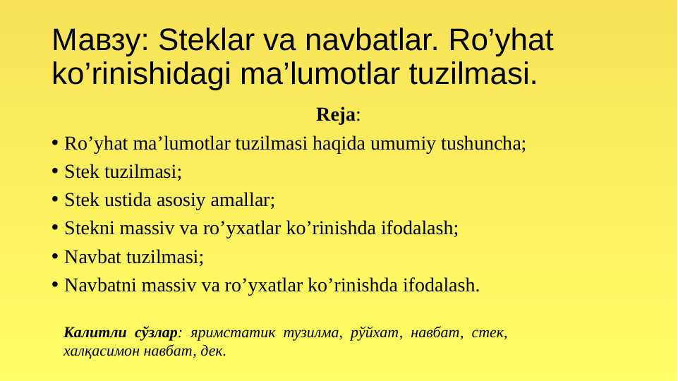 Steklar va navbatlar. Ro’yhat ko’rinishidagi ma’lumotlar tuzilmasi