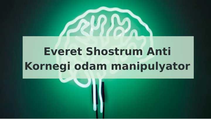 Everet Shostrum Anti Kornegi odam manipulyator