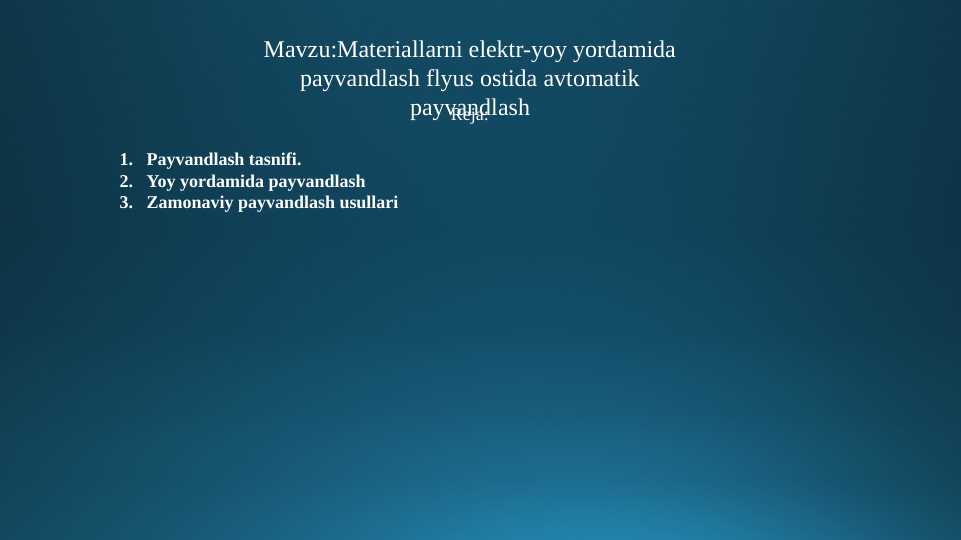 Materiallarni elektr-yoy yordamida payvandlash flyus ostida avtomatik payvandlash