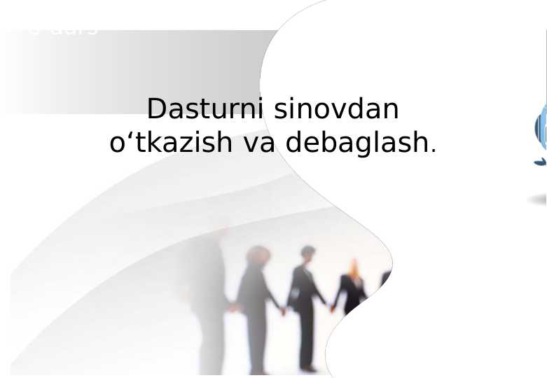 Dasturni sinovdan o‘tkazish va debaglash informatika