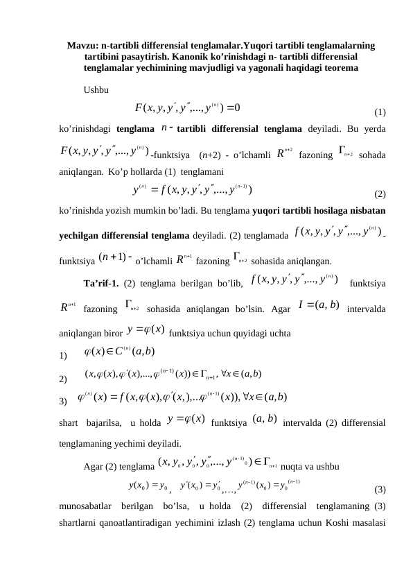 n-tartibli diffеrеnsial tеnglamalar.Yuqori tartibli tenglamalarning tartibini pasaytirish. Kanonik ko’rinishdagi n- tartibli differensial tenglamalar yechimining mavjudligi va yagonali haqidagi teorema