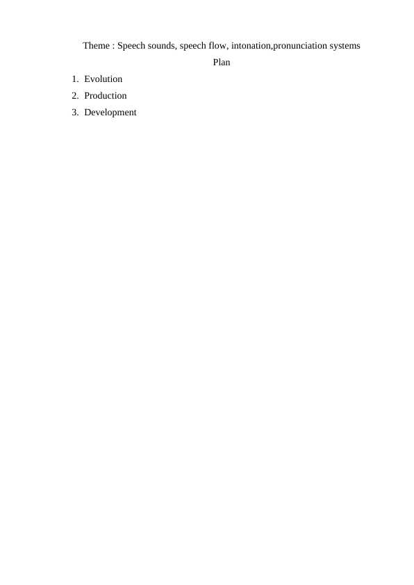 Speech sounds, speech flow, intonation,pronunciation systems