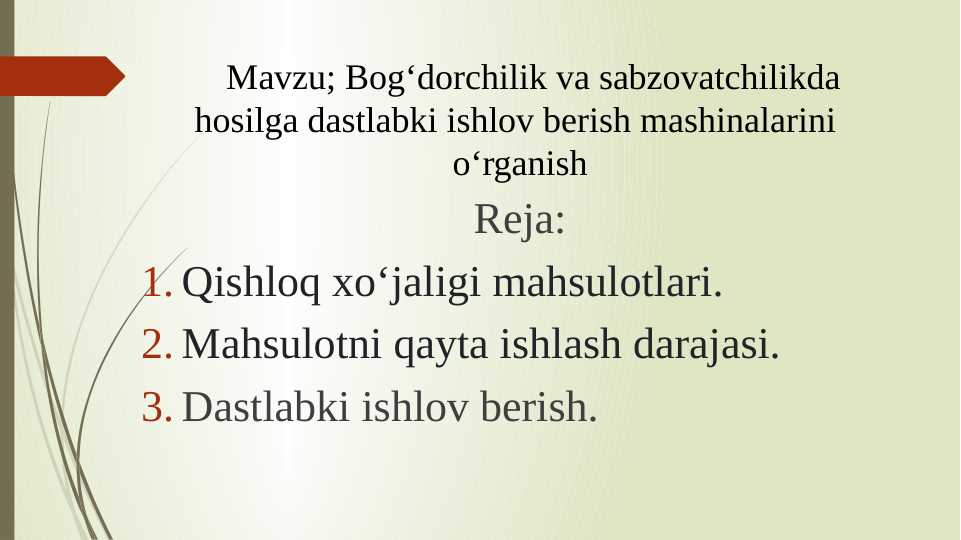 Bog‘dorchilik va sabzovatchilikda  hosilga dastlabki ishlov berish mashinalarini  o‘rganish