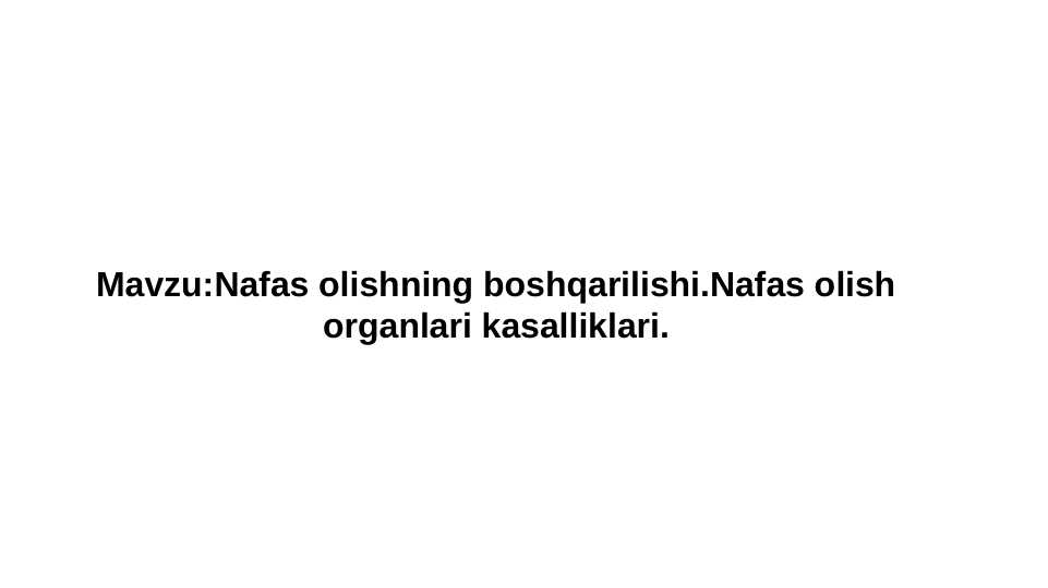 Nafas olishning boshqarilishi.Nafas olish organlari kasalliklari.