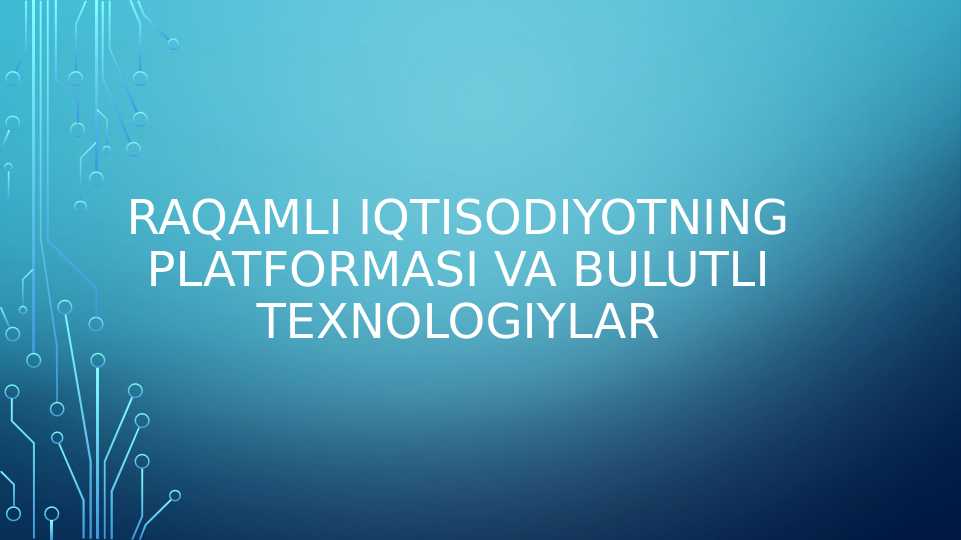 RAQAMLI IQTISODIYOTNING PLATFORMASI VA BULUTLI TEXNOLOGIYLAR