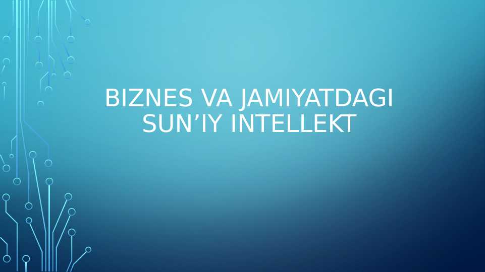 Biznes va Jamiyatdagi sun’iy intellekt