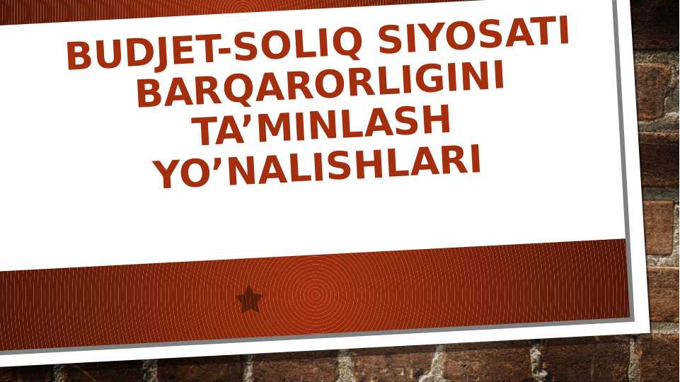 Budjet-soliq siyosati barqarorligini ta’minlash yo’nalishlari