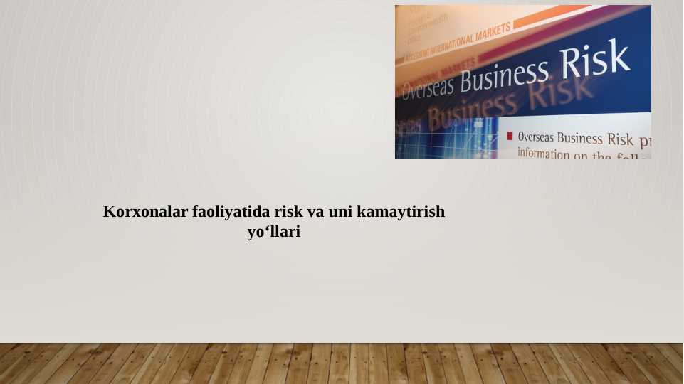 Korxonalar faoliyatida risk va uni kamaytirish yo‘llari