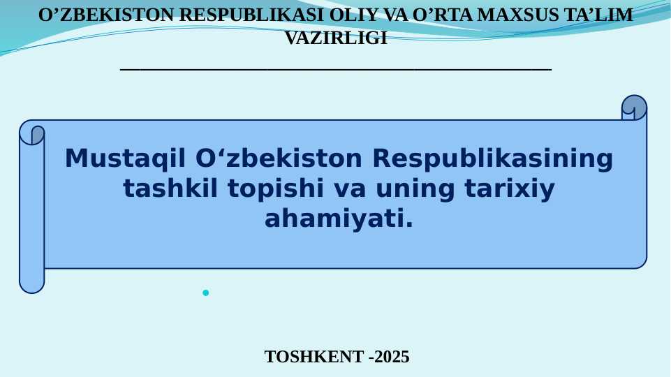 Mustaqil O‘zbekiston Respublikasining tashkil topishi va uning tarixiy ahamiyati