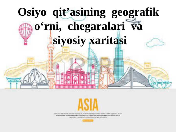 Osiyo  qit’asining  geografik  o‘rni,  chegaralari  va  siyosiy xaritasi