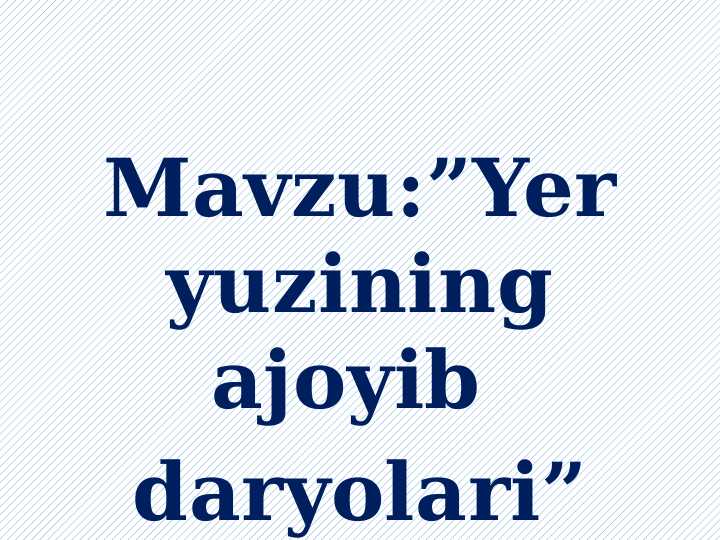 Yer yuzining ajoyib  daryolari