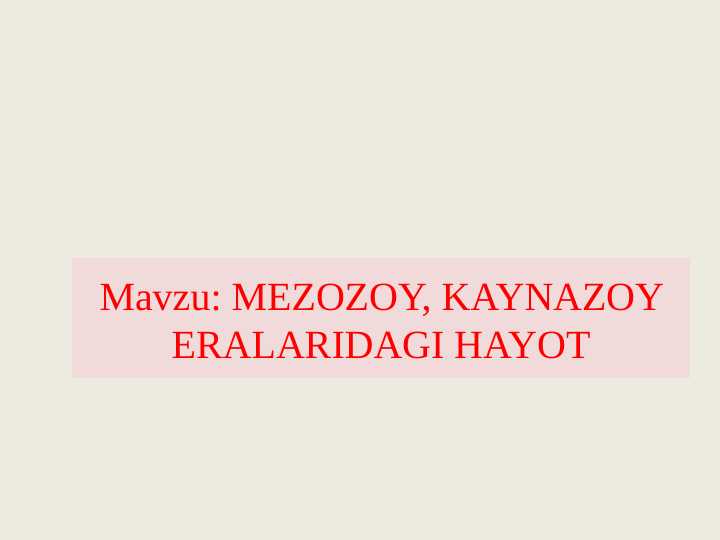 MEZOZOY KAYNAZOY ERALARIDAGI HAYOT