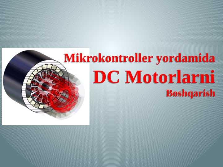 Mikrokontroller yordamida DC motorlarni boshqarish