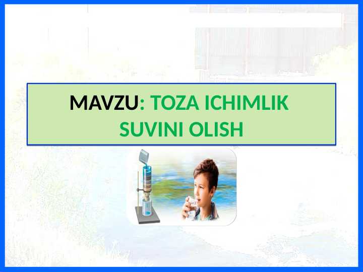 TOZA ICHIMLIK SUVINI OLISH TABIIY FAN