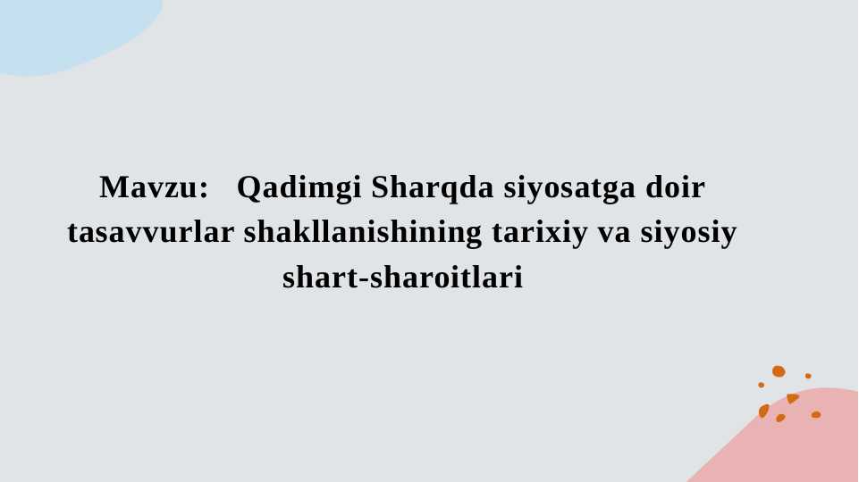 Qadimgi Sharqda siyosatga doir tasavvurlar shakllanishining tarixiy va siyosiy shart-sharoitlari