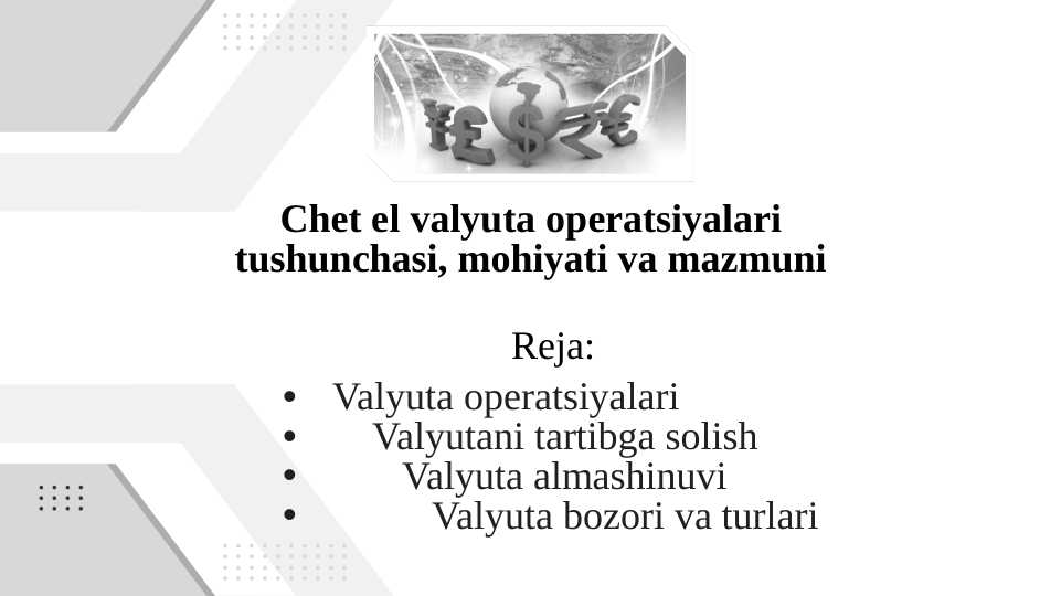 Chet el valyuta operatsiyalari tushunchasi, mohiyati va mazmuni