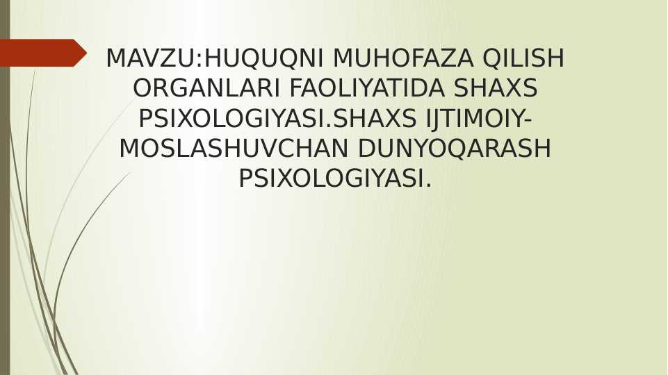 HUQUQNI MUHOFAZA QILISH ORGANLARI FAOLIYATIDA SHAXS PSIXOLOGIYASI20.pptx