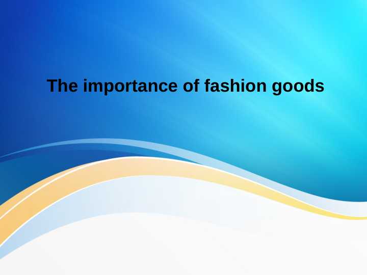 The importance of fashion goods