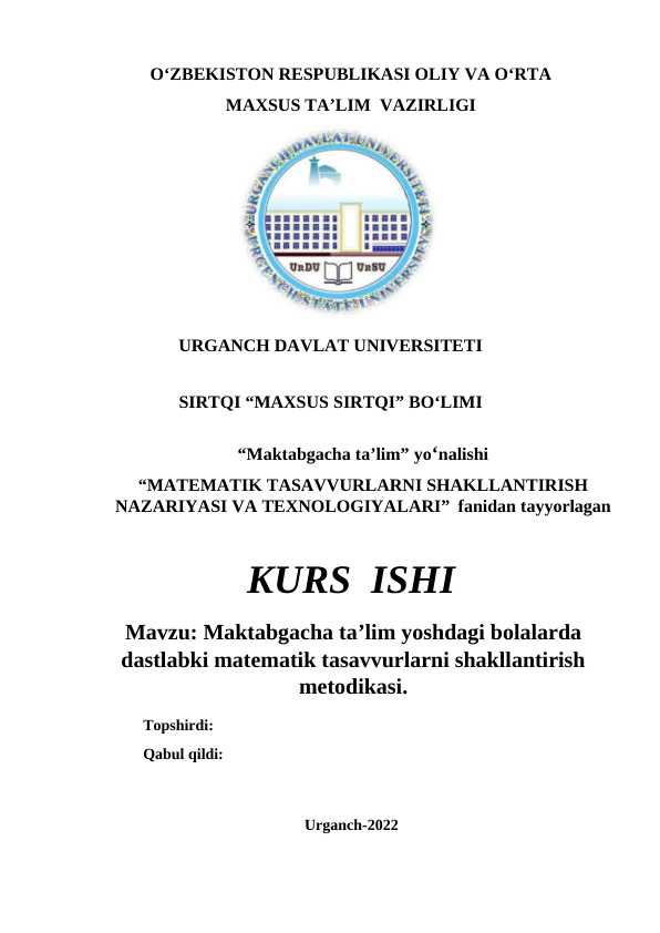 Maktabgacha ta’lim yoshdagi bolalarda dastlabki matematik tasavvurlarni shakllantirish metodikasi.