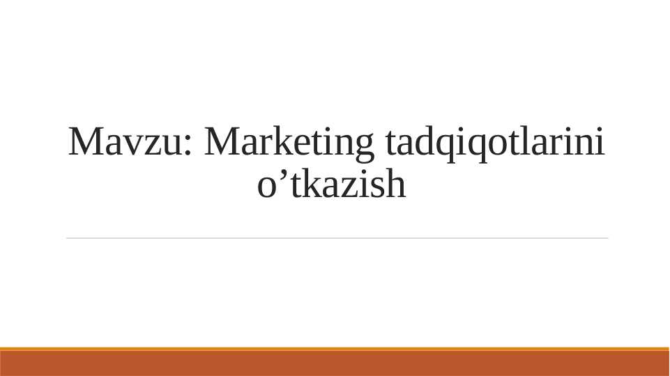 Marketing tadqiqotlarini o’tkazish