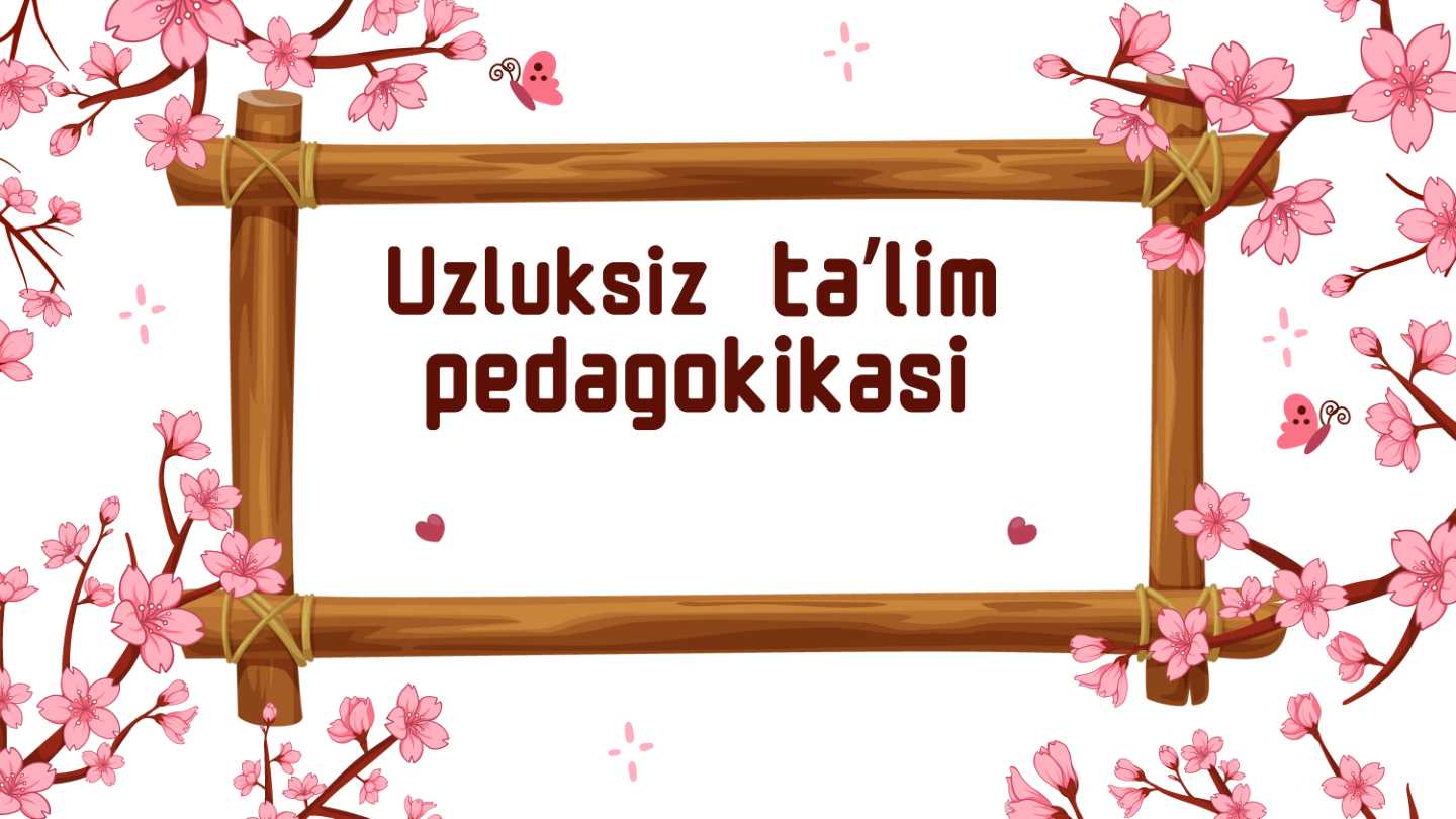 Uzluksiz taʼlim pedagokikasi.