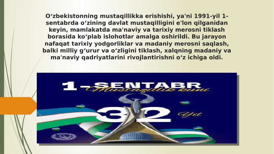 O‘zbekistonning mustaqillikka erishishi, ya'ni 1991-yil 1-sentabrda o‘zining davlat mustaqilligini e'lon qilganidan