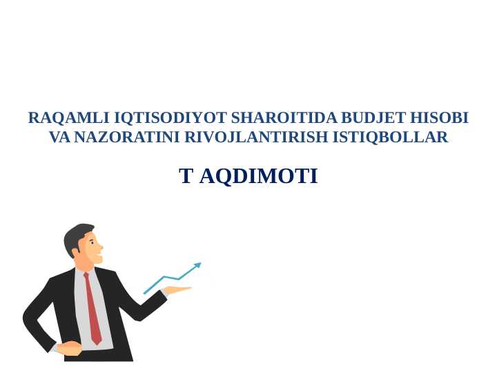 RAQAMLI IQTISODIYOT SHAROITIDA BUDJET HISOBI VA NAZORATINI RIVOJLANTIRISH ISTIQBOLLAR