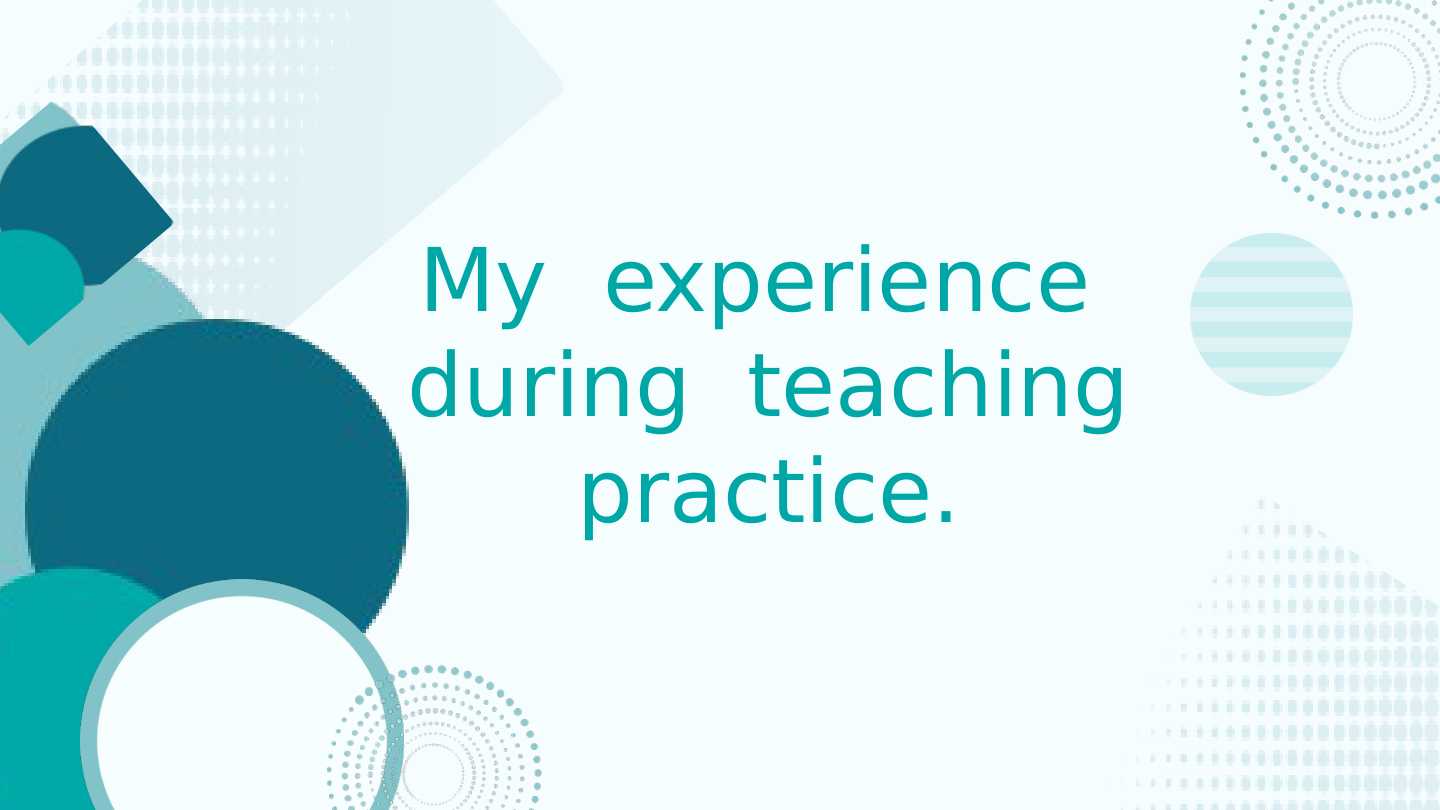 My  experience  during  teaching practice. O'quv amaliyotida amalga oshirilgan ishlar haqida  hisobot ingliz tilida.
