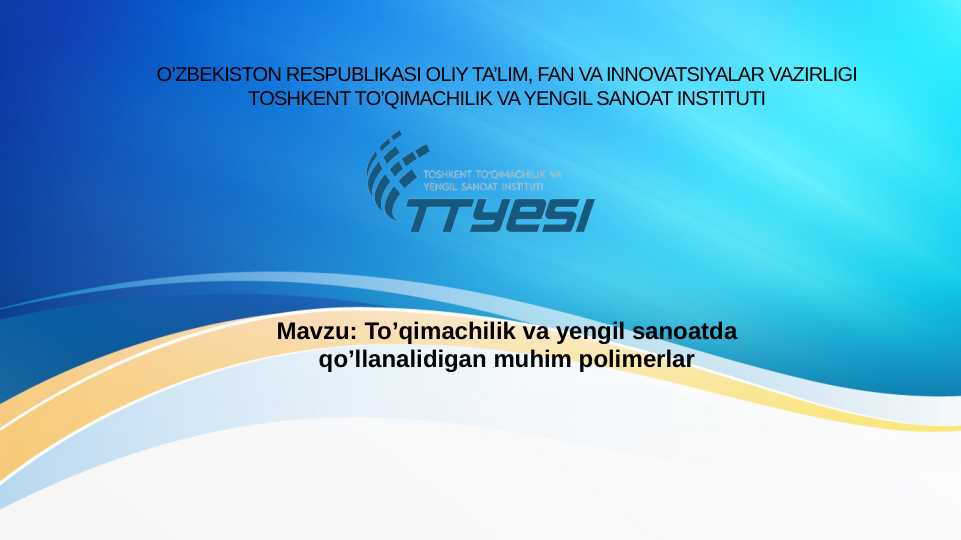To’qimachilik va yengil sanoatda qo’llanalidigan muhim polimerlar