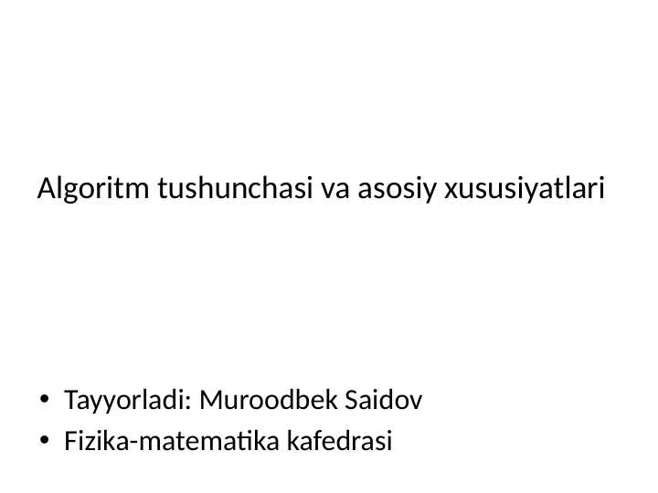 Algoritm tushunchasi va asosiy xususiyatlari