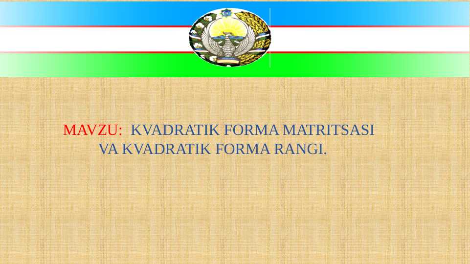 KVADRATIK FORMA MATRITSASI  		VA KVADRATIK FORMA RANGI