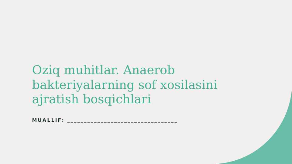 Oziq muhitlar. Anaerob bakteriyalarning sof xosilasini ajratish bosqichlari
