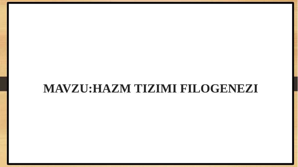 HAZM TIZIMI FILOGENEZI