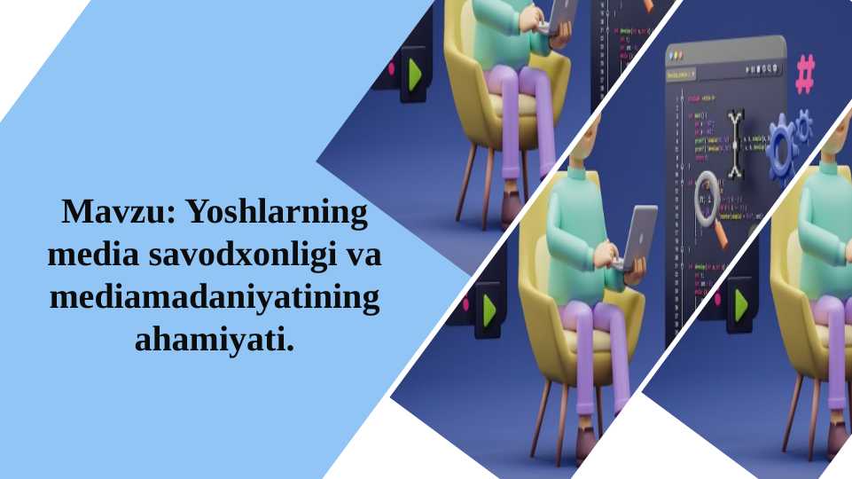 Yoshlarning media savodxonligi va mediamadaniyatining ahamiyati.