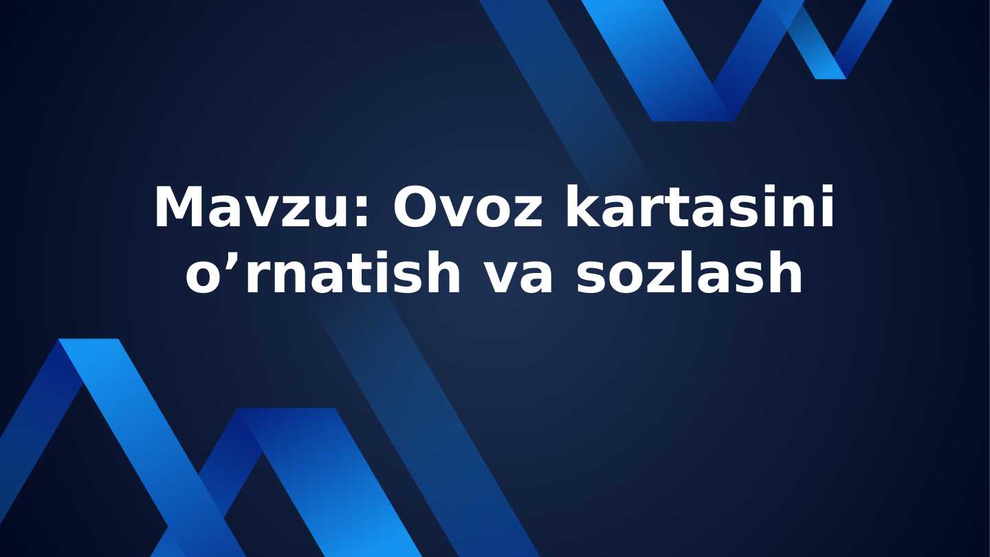 Ovoz kartasini o’rnatish va sozlash
