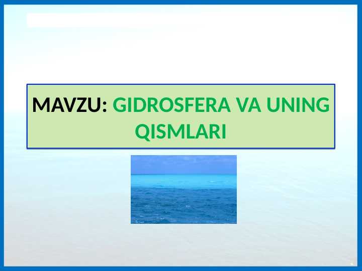 GIDROSFERA VA UNING QISMLARI TABIIY FAN