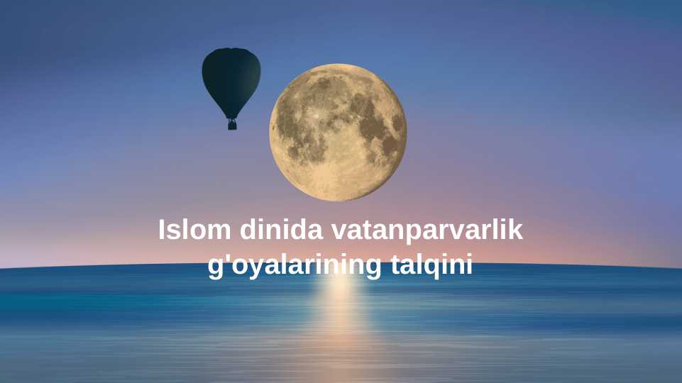 Islom dinida vatanparvarlik  g'oyalarining talqini