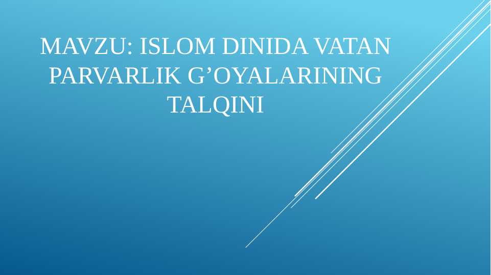 ISLOM DINIDA VATAN PARVARLIK G’OYALARINING TALQINI